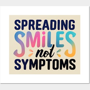 Spreading Smiles Not Symptoms Posters and Art